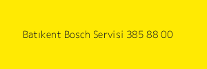 Batıkent Bosch Servisi 385 88 00